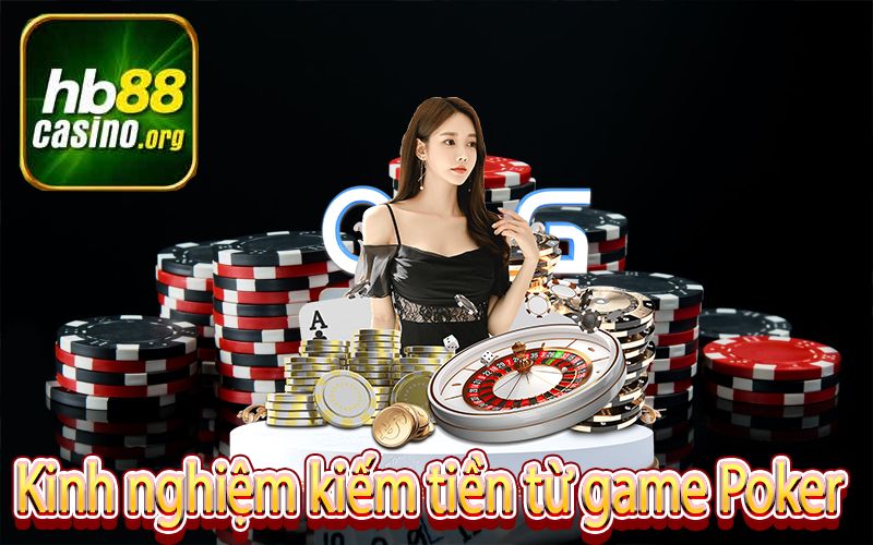 Kinh nghiệm kiếm tiền từ game Poker tại nhà cái HB88